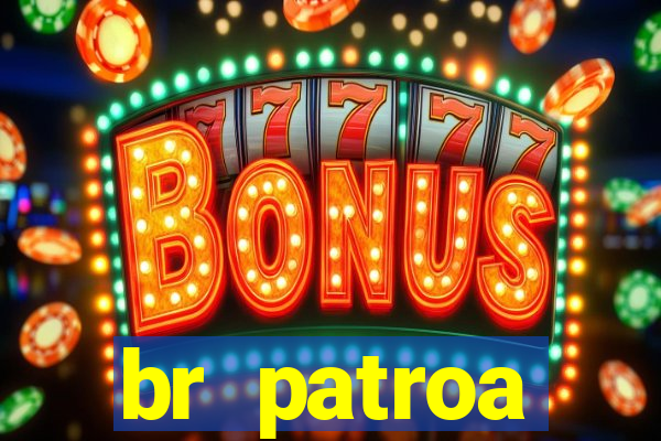 br patroa plataforma jogo online